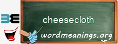 WordMeaning blackboard for cheesecloth